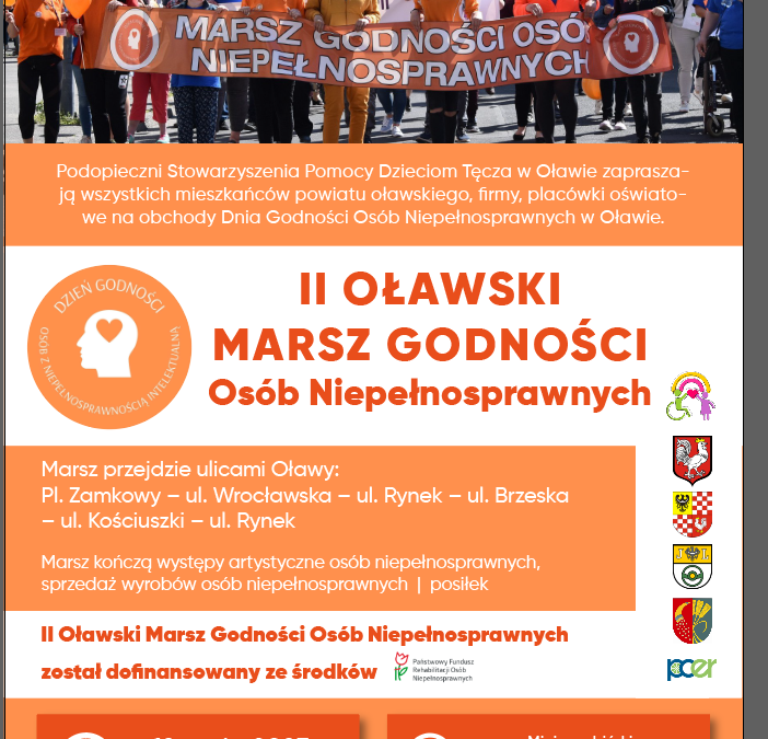 Plakat informacyjny o II Oławskim Marszu Godności Osób Niepełnosprawnych, organizowanym przez Stowarzyszenie Pomocy Dzieciom Tęcza w Oławie, z wyznaczoną trasą marszu i informacją o wsparciu finansowym.